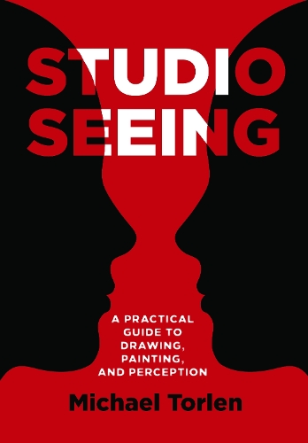 Бумажная книга «Studio Seeing: A Practical Guide to Drawing, Painting, and Perception», автор Майкл Торлен - фото №1