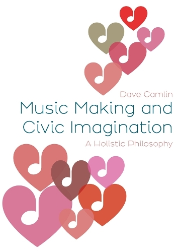 [object Object] «Music Making and Civic Imagination: A Holistic Philosophy», автор Дэйв Кэмлин - фото №1