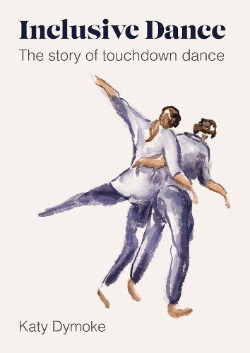 Бумажная книга «Inclusive Dance: The Story of Touchdown Dance», автор Кэти Даймок - фото №1