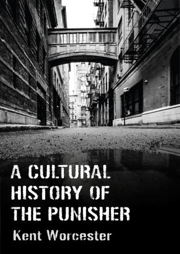 Паперова книга «A Cultural History of The Punisher: Marvel Comics and the Politics of Vengeance», автор Кент Вустер - фото №1