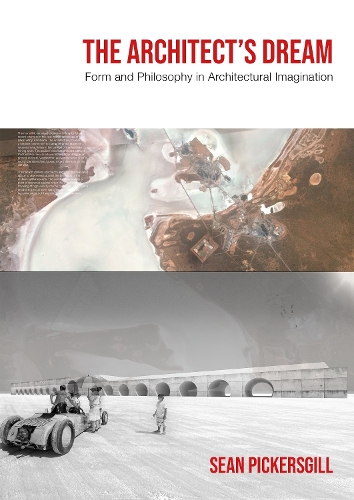 Бумажная книга «The Architect's Dream: Form and Philosophy in Architectural Imagination», автор Шон Пикерсгилл - фото №1