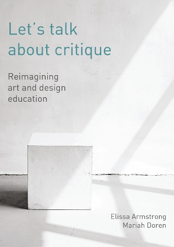 Бумажная книга «Let's Talk about Critique: Reimagining Art and Design Education», авторов Элисса Армстронг, Мэрайя Дорен - фото №1