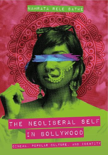 Паперова книга «The Neoliberal Self in Bollywood: Cinema, Popular Culture, and Identity», автор Намрата Реле Сатхе - фото №1