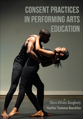 Паперова книга «Consent Practices in Performing Arts Education», авторів Елейн ДіФалко Догерті, Гізер Троммер-Бердслі - фото №1