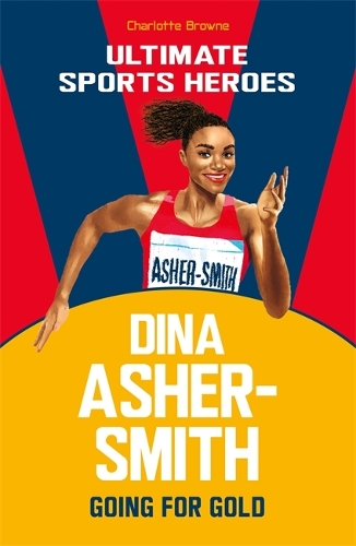 Паперова книга «Dina Asher-Smith (Ultimate Sports Heroes): Going for Gold», автор Шарлотта Браун - фото №1