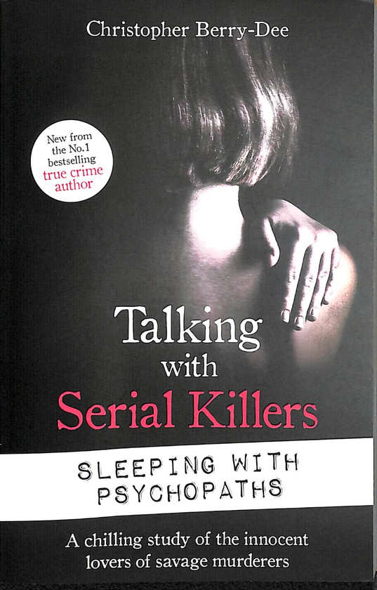 Бумажная книга «Talking with Serial Killers. Sleeping with Psychopaths», автор Кристофер Берри-Ди - фото №1