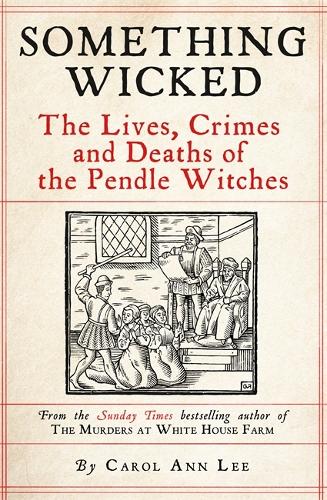 Бумажная книга «Something Wicked: The Lives, Crimes and Deaths of the Pendle Witches», автор Кэрол Энн Ли - фото №1