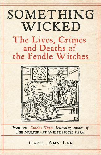 Бумажная книга «Something Wicked: The Lives, Crimes and Deaths of the Pendle Witches», автор Кэрол Энн Ли - фото №1