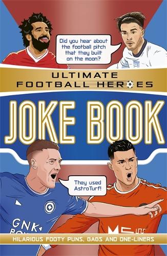 Бумажная книга «The Ultimate Football Heroes Joke Book (The No.1 football series): Collect them all!», автор Саалех Патель - фото №1