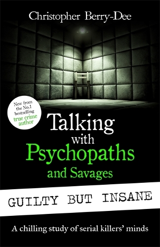 Бумажная книга «Talking with Psychopaths and Savages: Guilty but Insane», автор Кристофер Берри-Ди - фото №1