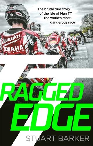 Паперова книга «Ragged Edge: The brutal true story of the Isle of Man TT - the world's most dangerous race», автор Стюарт Баркер - фото №1