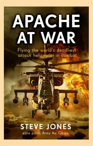 Паперова книга «Apache at War: Inside the cockpit of the world's deadliest combat helicopter», автор Стів Джонсон - фото №1