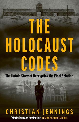 Бумажная книга «The Holocaust Codes: The Untold Story of Decrypting the Final Solution», автор Кристиан Дженнингс - фото №1