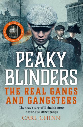 Бумажная книга «Peaky Blinders - The Real Gangs and Gangsters: The true story of Britain's most notorious street gangs», автор Карл Чинн - фото №1