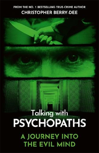 Бумажная книга «Talking With Psychopaths - A journey into the evil mind: From the No.1 bestselling true crime author», автор Кристофер Берри-Ди - фото №1