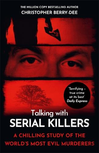 Бумажная книга «Talking with Serial Killers: A chilling study of the world's most evil people», автор Кристофер Берри-Ди - фото №1
