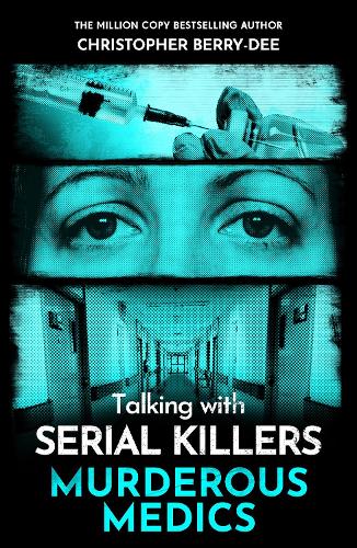Бумажная книга «Talking with Serial Killers: Murderous Medics», автор Кристофер Берри-Ди - фото №1