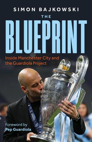 Паперова книга «The Blueprint: Inside Manchester City and the Guardiola Project», автор Саймон Байковські - фото №1