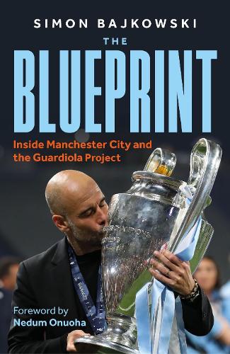 Бумажная книга «The Blueprint: Inside Manchester City and the Guardiola Project», автор Саймон Байковски - фото №1