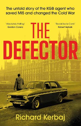Бумажная книга «The Defector: The untold story of the KGB agent who saved MI5 and changed the Cold War - 'Reads like le Carré', Robert Verkaik», автор Ричард Кербадж - фото №1