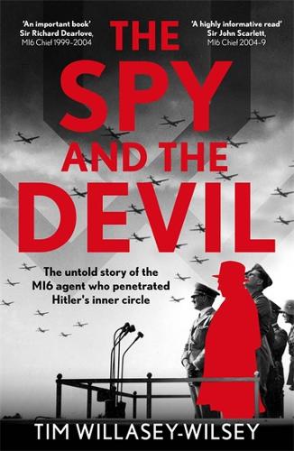 Бумажная книга «The Spy and the Devil: The untold story of the MI6 agent who penetrated Hitler’s inner circle», автор Тим Уилласи-Уилси - фото №1