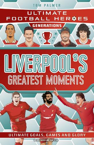Бумажная книга «Ultimate Football Heroes Generations: Liverpool's Greatest Moments», автор Том Палмер - фото №1