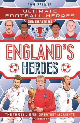 Бумажная книга «Ultimate Football Heroes Generations: England's Heroes», авторов Том Палмер, Ultimate Football Heroes - фото №1