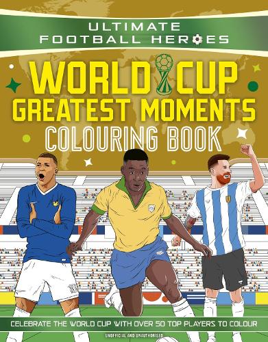 Бумажная книга «Ultimate Football Heroes Colouring Book: World Cup Greatest Moments», автор Ultimate Football Heroes - фото №1