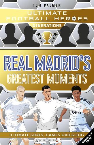 Бумажная книга «Ultimate Football Heroes Generations: Real Madrid's Greatest Moments: Collect them all!», автор Ultimate Football Heroes - фото №1