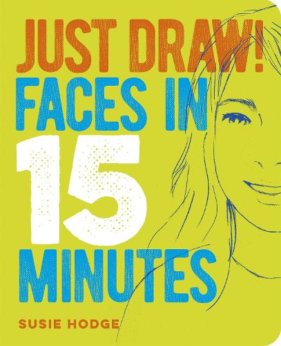 Паперова книга «Just Draw! Faces in 15 Minutes», автор С'юзі Годж - фото №1