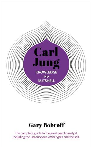 Бумажная книга «Knowledge in a Nutshell: Carl Jung: The complete guide to the great psychoanalyst, including the unconscious, archetypes and the self», автор Гэри Боброфф - фото №1