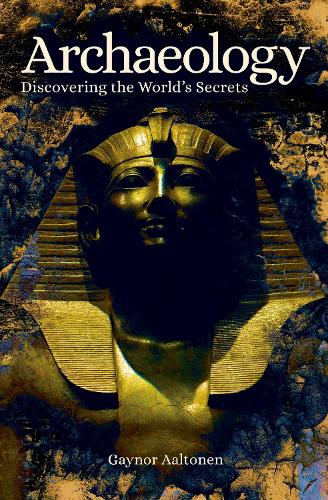 Бумажная книга «Archaeology: Discovering the World's Secrets», автор Гейнор Аалтонен - фото №1