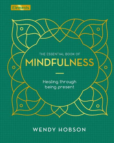 Бумажная книга «The Essential Book of Mindfulness: Healing Through Being Present», автор Венди Хобсон - фото №1