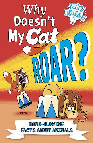 [object Object] «Why Doesn't My Cat Roar?: Mind-Blowing Facts About Animals», авторів Марк Пауел, Вільям Поттер - фото №1