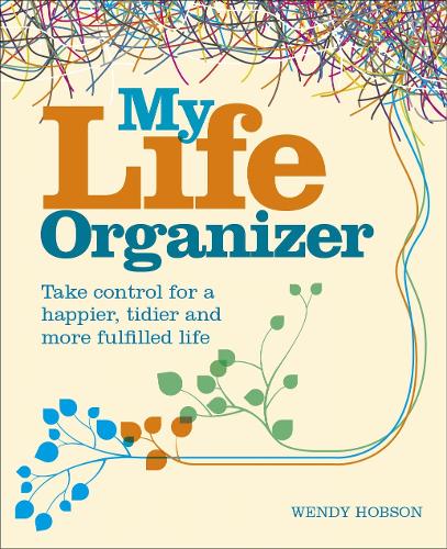 Паперова книга «My Life Organizer: Take Control for a Happier, Tidier and More Fulfilled Life», автор Венді Гобсон - фото №1