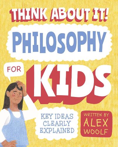 [object Object] «Think About It! Philosophy for Kids: Key Ideas Clearly Explained», автор Алекс Вулф - фото №1