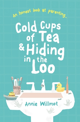 Паперова книга «Cold Cups of Tea and Hiding in the Loo: An Honest Look at Parenting», автор Енні Вілмот - фото №1