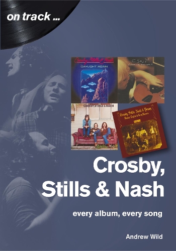 Бумажная книга «Crosby, Stills and Nash: Every Album, Every Song», автор Эндрю Уайлд - фото №1