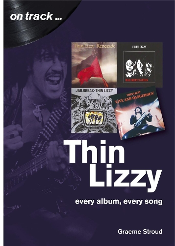Бумажная книга «Thin Lizzy: Every Album, Every Song  (On Track)», автор Грэм Страуд - фото №1