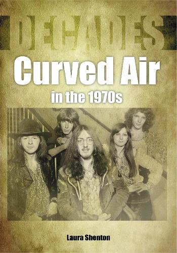 Бумажная книга «Curved Air in the 1970s (Decades)», автор Лаура Шентон - фото №1