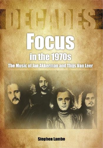 Бумажная книга «Focus In The 1970s: The Music of Jan Akkerman and Thijs Van Leer», автор Стивен Лэмб - фото №1
