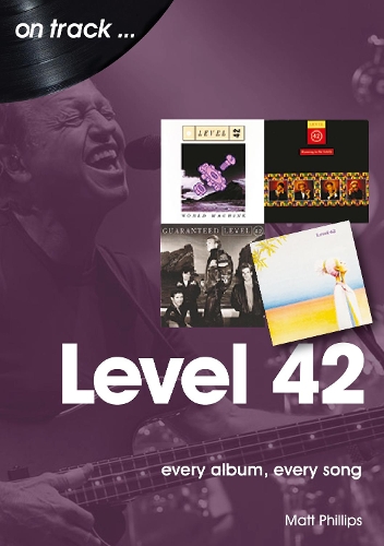Бумажная книга «Level 42:  Every Album, Every Song (On Track)», автор Мэтт Филлипс - фото №1