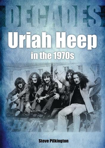 Бумажная книга «Uriah Heep In The 1970s», автор Стив Пилкингтон - фото №1