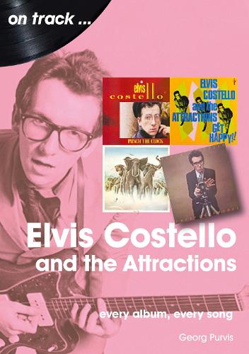 Бумажная книга «Elvis Costello And The Attractions: Every Album, Every Song», автор Георг Пурвис - фото №1