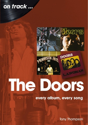 Бумажная книга «The Doors On Track: Every Album, Every Song», автор Тони Томпсон - фото №1