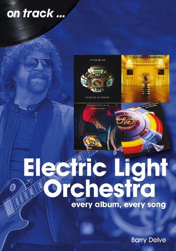 [object Object] «Electric Light Orchestra On Track: Every Album, Every Song», автор Барри Делв - фото №1