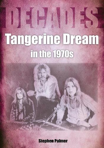 Бумажная книга «Tangerine Dream in the 1970s», автор Стивен Палмер - фото №1