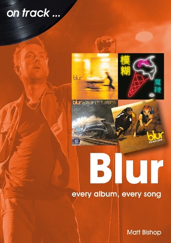 [object Object] «Blur On Track: Every Album, Every Song», автор Мэтт Бишоп - фото №1