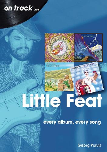 [object Object] «Little Feat On Track: Every Album, Every Song», автор Георг Пурвис - фото №1