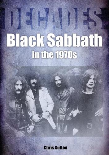 Бумажная книга «Black Sabbath in the 1970s : Decades», автор Крис Саттон - фото №1